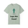 404 Logic Not Found Unisex Garment-Dyed T-Shirt