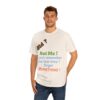 Funny Quote Unisex Classic Tee, Humorous Gift Shirt, Birthday Humor Tee, Casual Wear, Everyday Apparel