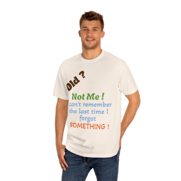 Funny Quote Unisex Classic Tee, Humorous Gift Shirt, Birthday Humor Tee, Casual Wear, Everyday Apparel